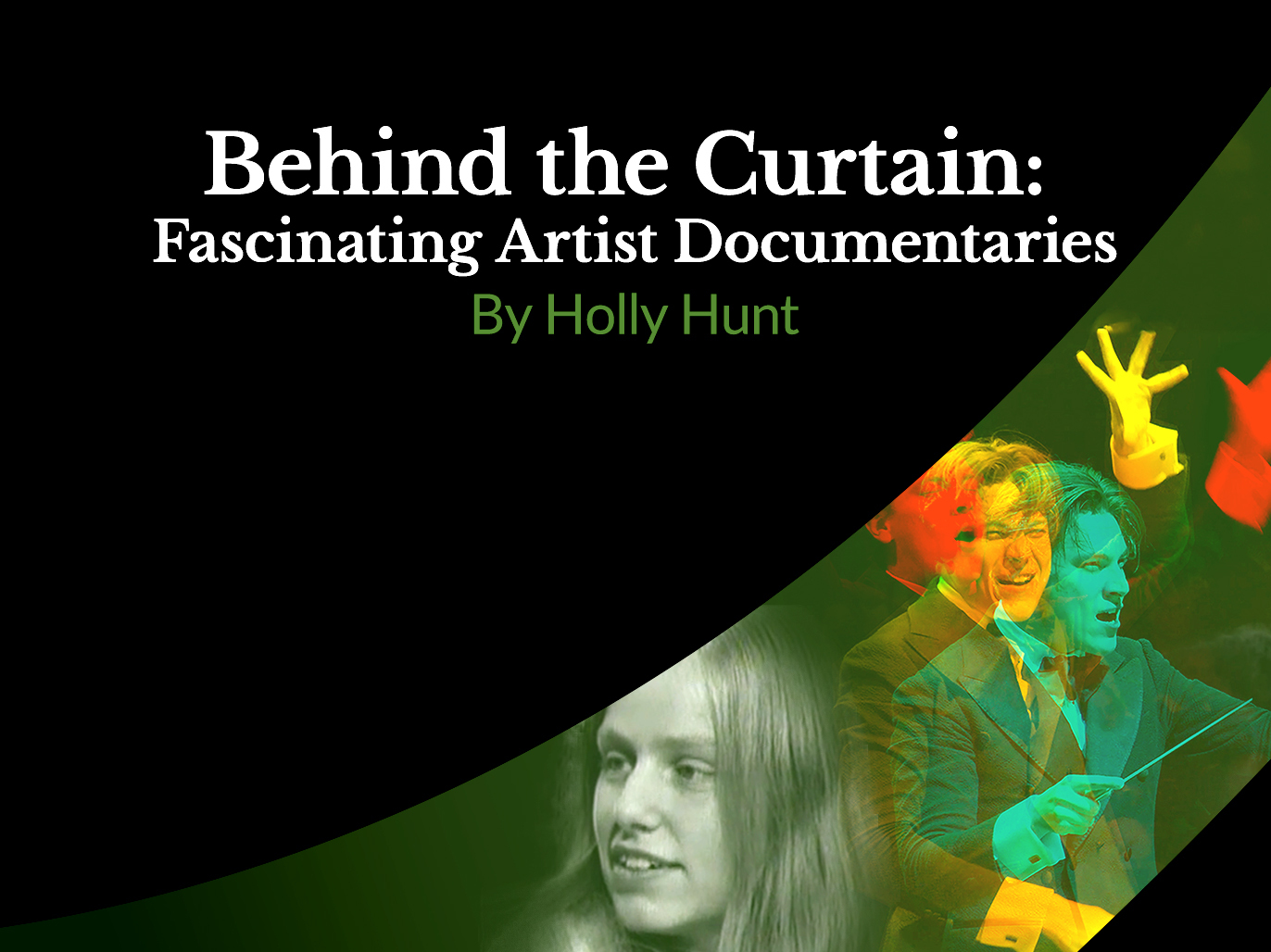 Behind the Curtain: Fascinating Artist Documentaries
