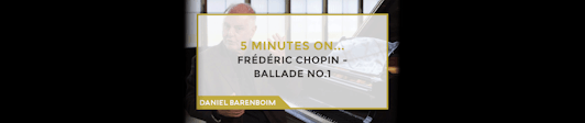 Daniel Barenboim: Balada n.° 1 de Chopin